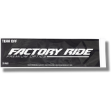 Factory Ride Factory Ride Tear-Offs 22